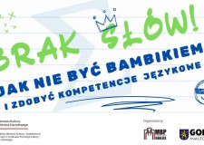 Przejdź do - Projekt „Brak słów! Jak nie być bambikiem i zdobyć kompetencje językowe” z dofinansowaniem MKiDN!